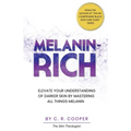 Melanin-Rich: Elevate Your Understanding Of Darker Skin By Mastering All Things Melanin - Paperback