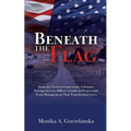 Beneath the Flag: From the Field to the Framework: A Former Foreign Service Officer's Guide to Project Management that Transformed Lives - Paperback