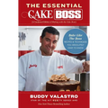 The Essential Cake Boss: A Condensed Edition of Baking with the Cake Boss: Bake Like the Boss - Recipes & Techniques You Absolutely Have to Know - Paperback