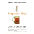 Pregnant Man: How Nature Makes Fathers Out of Men - Paperback