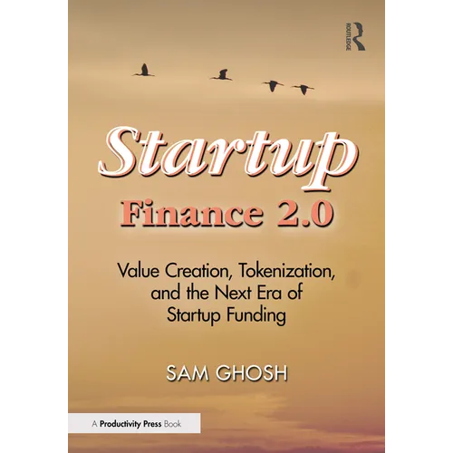 Startup Finance 2.0: Value Creation, Tokenization, and the Next Era of Startup Funding - Paperback