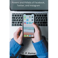 Powers and Pitfalls of Facebook, Twitter, and Instagram - Paperback