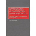 Nationalism, Globalization, and Orthodoxy: The Social Origins of Ethnic Conflict in the Balkans - Hardcover