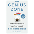 The Genius Zone: The Breakthrough Process to End Negative Thinking and Live in True Creativity - Hardcover