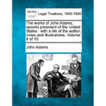 The works of John Adams, second president of the United States: with a life of the author, notes and illustrations. Volume 8 of 10 - Paperback