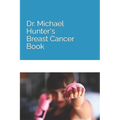 Dr. Michael Hunter's Breast Cancer Book - Paperback
