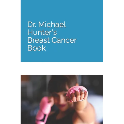 Dr. Michael Hunter's Breast Cancer Book - Paperback