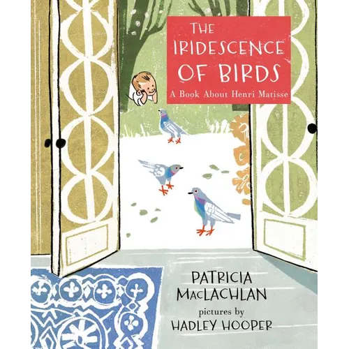 The Iridescence of Birds: A Book about Henri Matisse - Hardcover