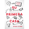Su Primera Casa: El Camino Probado Para Ser Propietario de Una Casa - Paperback