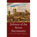 Defence of the Seven Sacraments - Hardcover