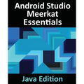 Android Studio Meerkat Essentials - Java Edition: Developing Android Apps Using Android Studio Meerkat and Java - Paperback