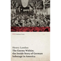 The Enemy Within; The Inside Story of German Sabotage in America (WWI Centenary Series) - Paperback