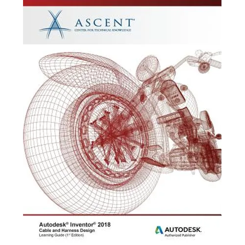 Autodesk Inventor 2018 Cable and Harness Design: Autodesk Authorized Publisher - Paperback