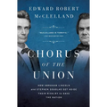 Chorus of the Union: How Abraham Lincoln and Stephen Douglas Set Aside Their Rivalry to Save the Nation - Hardcover
