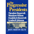The Progressive Presidents: Theodore Roosevelt, Woodrow Wilson, Franklin D. Roosevelt, Lyndon B. Johnson - Paperback