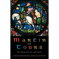 Martin of Tours: The Shaping of Celtic Christianity - Paperback