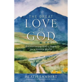 The Great Love of God: Encountering God's Heart for a Hostile World - Paperback