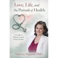 Love, Life, and The Pursuit of Health - Paperback