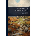 The Battle of Bosworth Field - Paperback