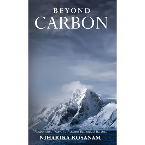 Beyond Carbon: Responsible Ways to Restore Ecological Balance - Hardcover