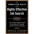 The Unwritten Rules of the Highly Effective Job Search: The Proven Program Used by the World's Leading Career Services Company: The Proven Program Use - Hardcover