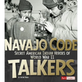 Navajo Code Talkers: Secret American Indian Heroes of World War II - Paperback