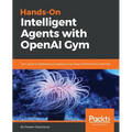 Hands-On Intelligent Agents with OpenAI Gym - Paperback