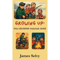 Growing Up: Our Childhood Survival Guide - Hardcover