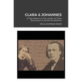 Clara & Johannes: A Play Based on the Letters of Clara Schumann & Johannes Brahms - Paperback