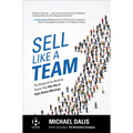 Sell Like a Team: The Blueprint for Building Teams That Win Big at High-Stakes Meetings - Hardcover