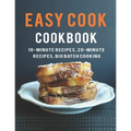 Easy Cook Cookbook: 10- Minute Recipes, 20-Minute Recipes big batch cooking - Paperback