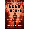 Eden Undone: A True Story of Sex, Murder, and Utopia at the Dawn of World War II - Paperback