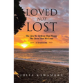 Loved Not Lost: The Lies We Believe That Shape The Lives That We Lead A Testimony - Paperback