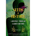 Seeds of History: A Journey Through Garden History - Paperback