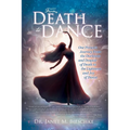 From Death to Dance: One Person's Journey from the Darkness and Despair of Death to the Lightness and joy of Dance - Paperback