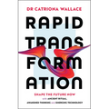 Rapid Transformation: Shape the Future Now with Ancient Ritual, Awakened Thinking and Emerging Technology - Paperback