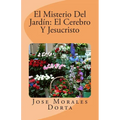 El Misterio Del Jardin: El Cerebro Y Jesucristo - Paperback