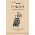 Savage Energies: Lessons of Myth and Ritual in Ancient Greece - Paperback