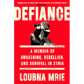 Defiance: A Memoir of Awakening, Rebellion, and Survival in Syria - Hardcover
