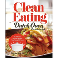 Clean Eating Dutch Oven Cookbook: 101 Delicious One-Pot Recipes Your Family Will Love - Paperback