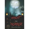 Ghost and Horror Greatest Short Stories: True Horror Stories Book - Paperback