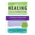 Healing through Connection for Healthcare Professionals: Stories and Wisdom from the Heart of a Diabetes Nurse - Paperback