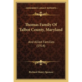 Thomas Family Of Talbot County, Maryland: And Allied Families (1914) - Paperback
