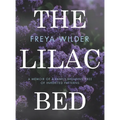 The Lilac Bed: A Memoir of a Family Breaking Free of Inherited Patterns - Hardcover