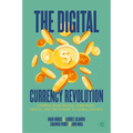 The Digital Currency Revolution: Central Bank Digital Currencies, Crypto, and the Future of Global Finance - Hardcover