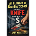 All I Learned At Boarding School Is That Knife Begins With An 'S' - Paperback
