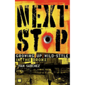 Next Stop: Growing Up Wild-Style in the Bronx - Paperback