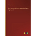 Semi-Centennial Anniversary of the English High School - Paperback