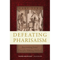 Defeating Pharisaism: Recovering Jesus' Disciple-Making Method - Paperback