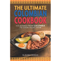 The Ultimate Colombian Cookbook: 111 Dishes From Colombia To Cook Right Now - Paperback